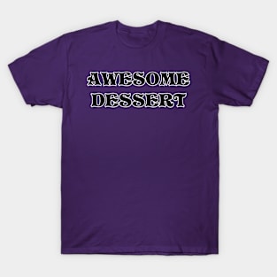 AWESOME DESSERT T-Shirt